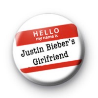 Hello My Name is Justin Biebers Girlfriend