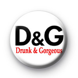 Drunk and Gorgeous Badge