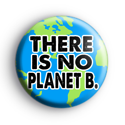 There Is No Planet B Badge Kool Badges