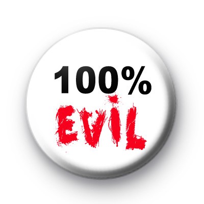 100% Evil Button Badges