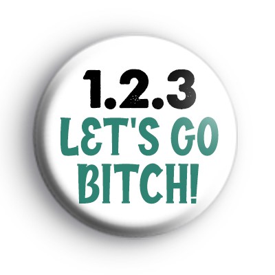 123 Lets Go Bitch Taylor Swift Badge : Kool Badges