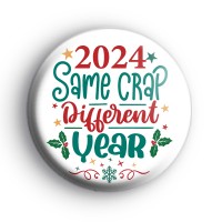 2024 Same Crap Different Year Badge