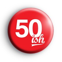 50ish Birthday Button Badge