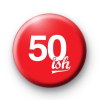 50ish Birthday Button Badge