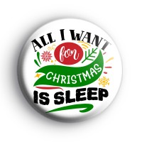 All I Want For Christmas Is Sleep Badge