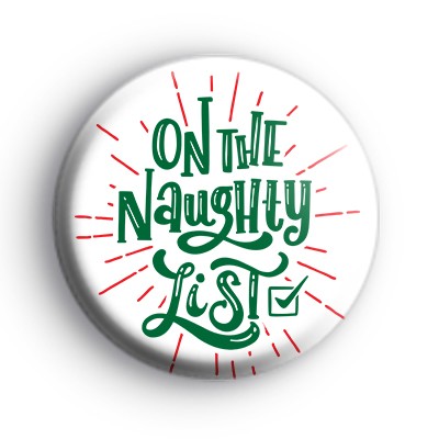 On The Naughty List Christmas Badge : Kool Badges