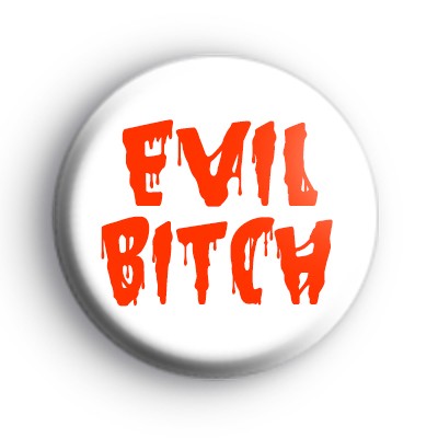 Evil Bitch Badge : Kool Badges