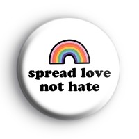 Spread Love Not Hate Rainbow Badge