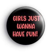 Girls Just Wanna Have Fun Badge