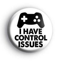 I Have Control Issues Control Pad Badge