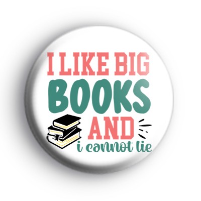 I Like Big Books, And I Cannot Lie Badge