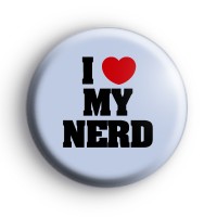 I Love My Nerd Button Badges