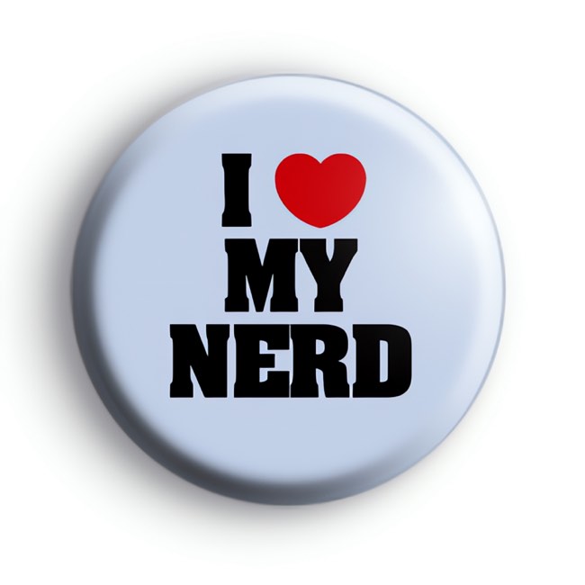 I Love My Nerd Button Badges