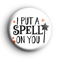I Put a Spell On You Witch Badge
