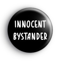 Innocent Bystander Button Badge