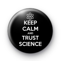 Keep Calm and Trust Science Badge