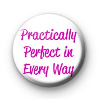 Practically Perfect in Every Way Badge