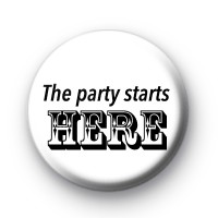 The Party Starts HERE Badge