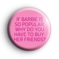 If Barbie Is So Popular Badge