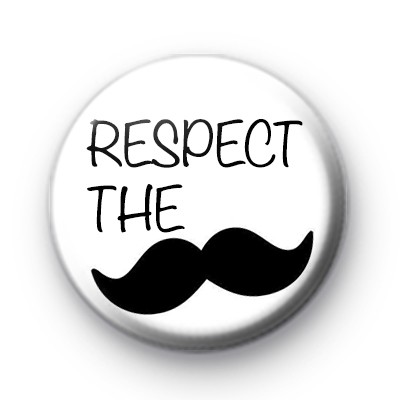 Respect The Moustache Badges
