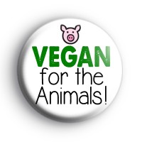 Vegan For The Animals Badge