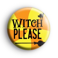 Witch Please Halloween Badge