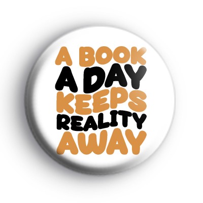 A book a day keeps reality away badge medium