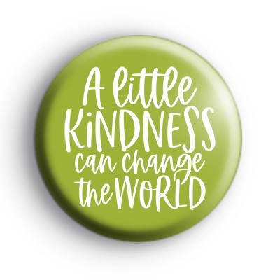 A Little Kindness Can Change The World Badge