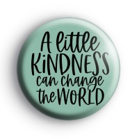 A Little Kindness Can Change The World Badge