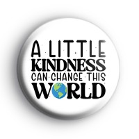 Kindness Can Change This World Badge