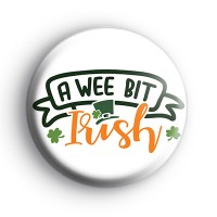 A Wee Bit Irish Button Badge
