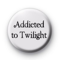 Addicted to Twilight Badge