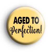 Aged To Perfection Badge