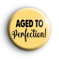 Aged To Perfection Badge