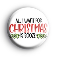 All I Want For Christmas Is Booze Badge
