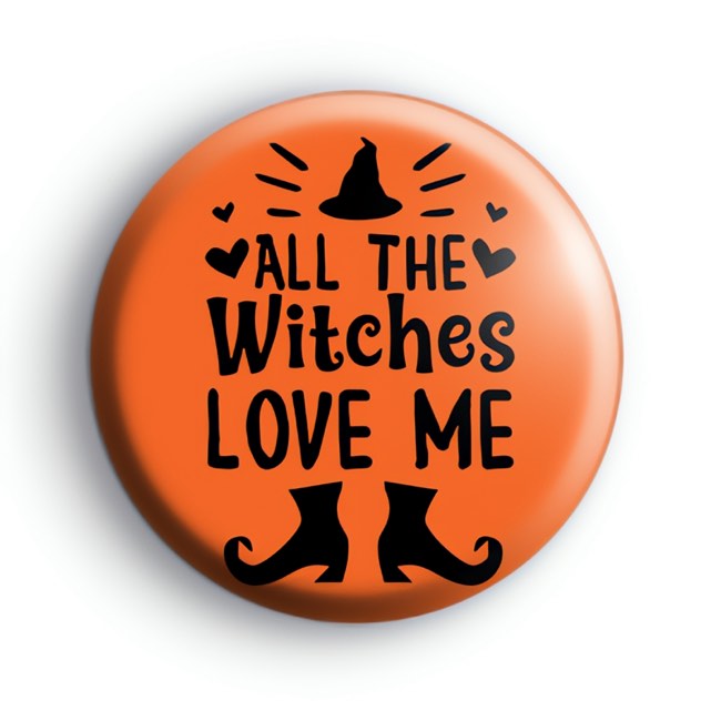 All The Witches Love Me Halloween Badge