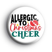 Allergic To Christmas Cheer Badge