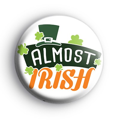 Almost Irish Button Badge medium