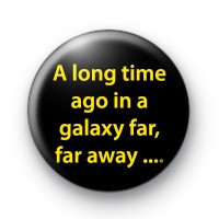 A long time ago in a galaxy far, far away star wars badge