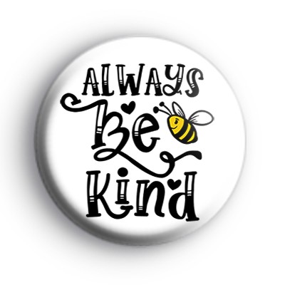 Always Be Kind Bee Badge