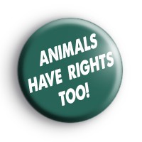 Animals Have Rights Too Badges thumbnail