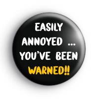 Easily Annoyed, You Have Been Warned Badge thumbnail