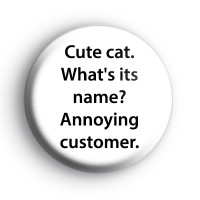 Cute Cat, Whats his name Clerks Badge