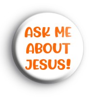 Ask Me About Jesus Badge