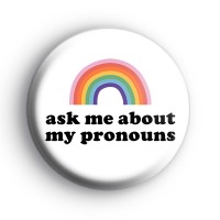Ask Me About My Pronouns Badge