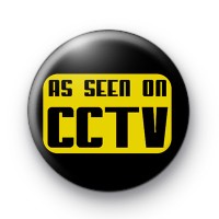 As Seen on CCTV Button Badges