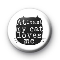 At Least My Cat Loves Me Badge