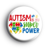 Autism Is My Superpower Badge