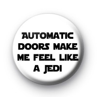 Automatic doors make me feel like a jedi badge