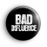 Bad Influence Badge